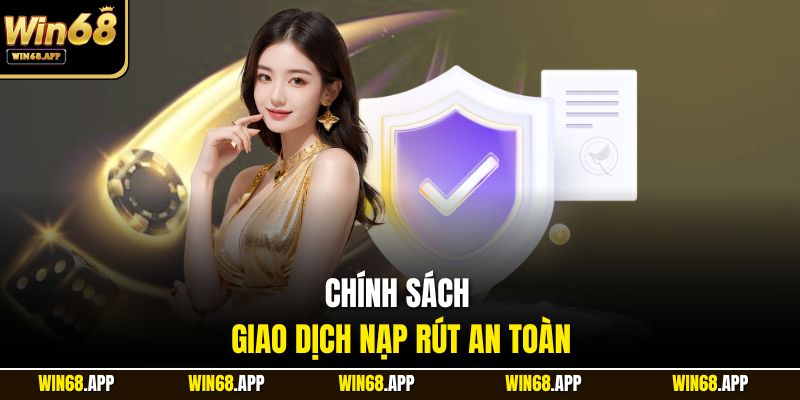 Chính sách giao dịch nạp rút  an toàn