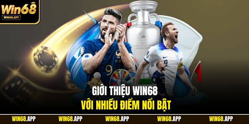 Giới thiệu Win68 với nhiều điểm nổi bật